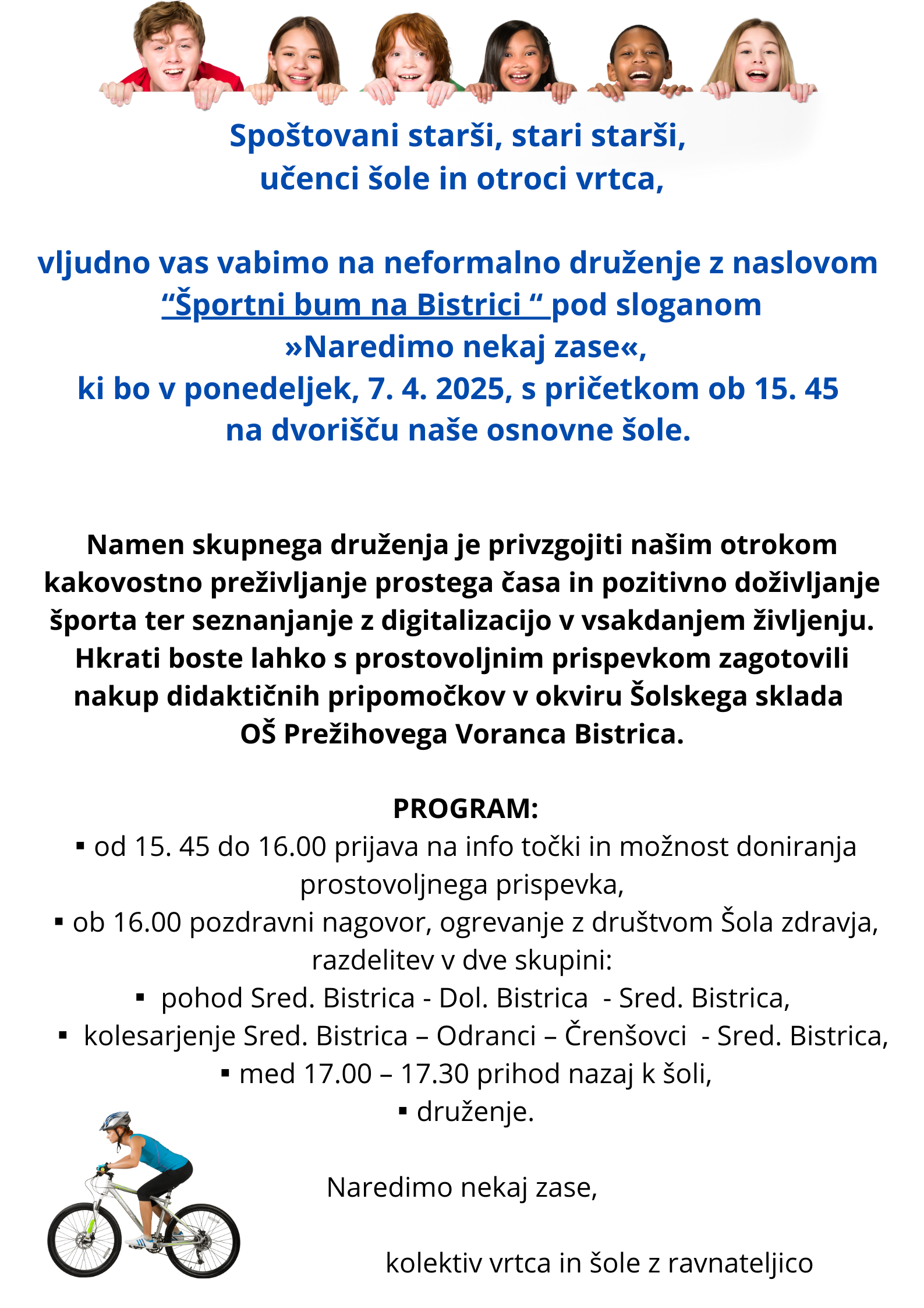 Spoštovani starši, stari starši, učenci šole in otroci vrtca, vljudno vas vabimo na neformalno druženje z naslovom “Športni bum na Bistrici “ pod sloganom »Naredimo nekaj zase«, ki bo v ponedeljek